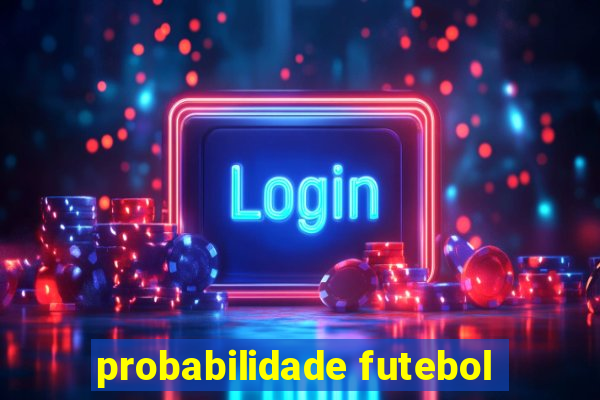 probabilidade futebol